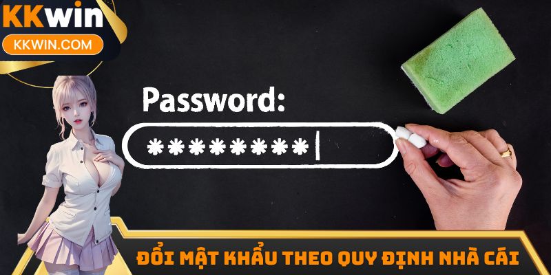 Đổi mật khẩu KKwin theo quy định nhà cái